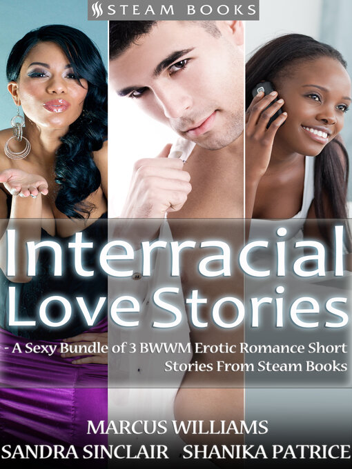 Cover image for Interracial Love Stories--A Sexy Bundle of 3 BWWM Erotic Romance Short Stories From Steam Books